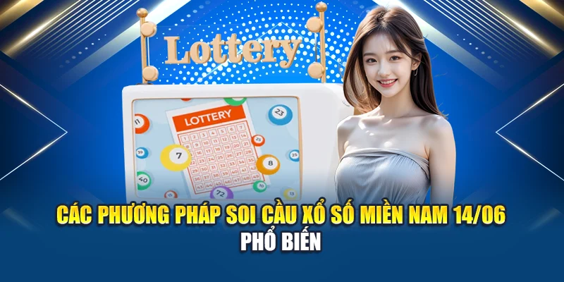 Các phương pháp soi cầu xổ số miền Nam 14/06 phổ biến