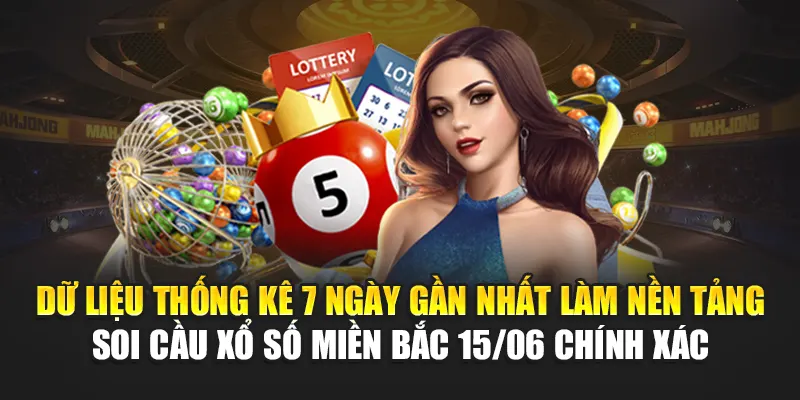 Soi Cầu Xổ Số Miền Bắc 15/06 - Tổng Hợp Tin Tại Kubet 1 : Dữ liệu thống kê 7 ngày gần nhất làm nền tảng soi cầu xổ số miền Bắc 15/06 chính xác