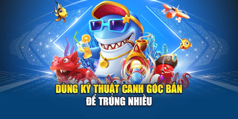 Bắn Cá Xèng Cuộc Truy Lùng Xu Vàng Gay Cấn Giữa Đại Dương Ảo 2 Dùng kỹ thuật canh góc bắn để trúng nhiều