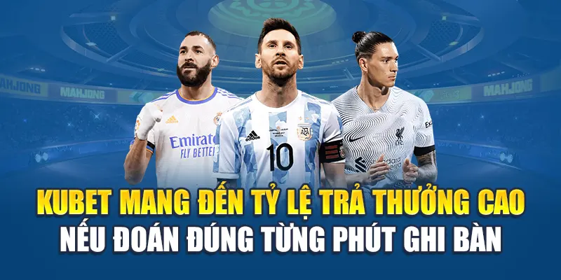 Kèo Số Phút Chính Xác – Cửa Cược Sinh Lời Cao Tại Kubet 1 Kubet mang đến tỷ lệ trả thưởng cao nếu đoán đúng từng phút ghi bàn