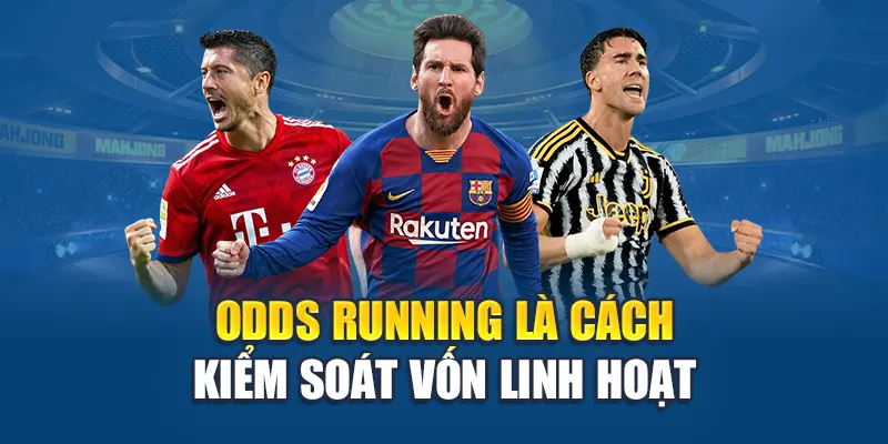 Odds Running – Hiểu Rõ Tỷ Lệ Để Kiểm Soát Rủi Ro Tại Kubet 3 Odds running là cách kiểm soát vốn linh hoạt