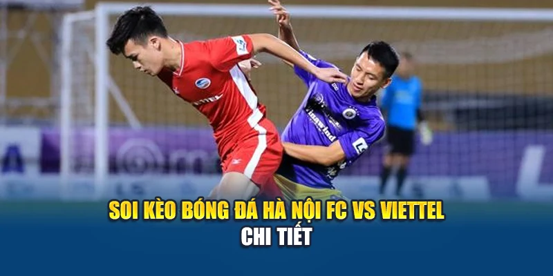 Soi Kèo Bóng Đá Hà Nội Fc Vs Viettel Lúc 17:00 Ngày 15/06 2 Soi kèo bóng đá Hà Nội FC vs Viettel chi tiết