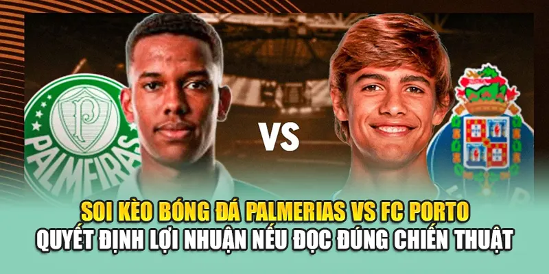 Soi Kèo Bóng Đá Palmeiras Vs FC Porto Chi Tiết Từ demontag.in.net 3 Soi kèo bóng đá Palmeiras vs FC Porto quyết định lợi nhuận nếu đọc đúng chiến thuật