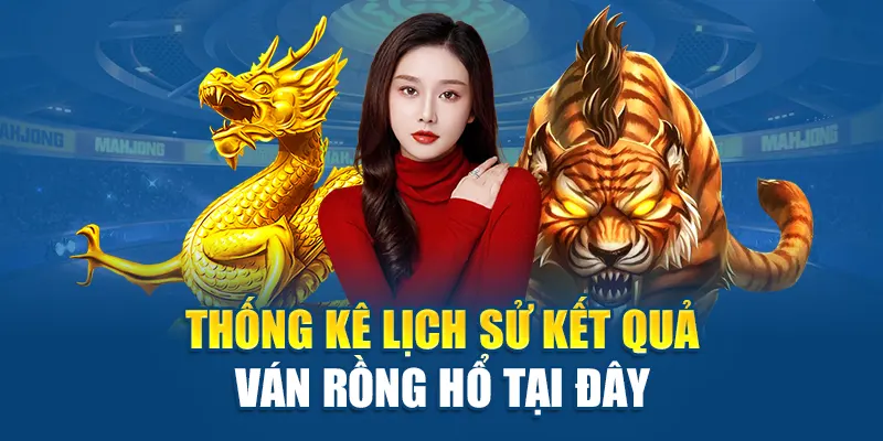 Bỏ Túi Kinh Nghiệm Chơi Rồng Hổ Kubet Giúp Thắng Dễ Dàng 2 Thống kê lịch sử kết quả ván Rồng Hổ tại đây