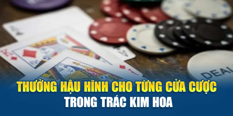 Tìm Hiểu Luật Chơi Trác Kim Hoa Tại Kubet Chi Tiết Nhất 2 Thưởng hậu hĩnh cho từng cửa cược trong Trác Kim Hoa