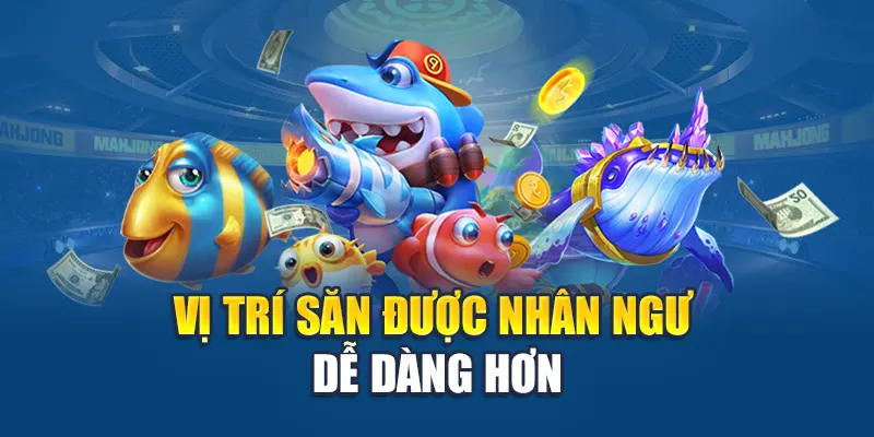 Bắn Cá Nhân Ngư - Màn Rượt Đuổi Sinh Tồn Nhận Đầy Xu 2 Vị trí săn được nhân ngư dễ dàng hơn